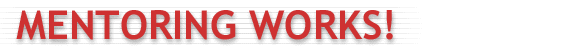 Mentoring Works!
