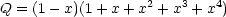                    2   3   4
Q = (1- x)(1+ x + x + x + x )  