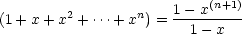          2        n   1- x(n+1)
(1+ x + x + ...+x  ) =--1--x---  